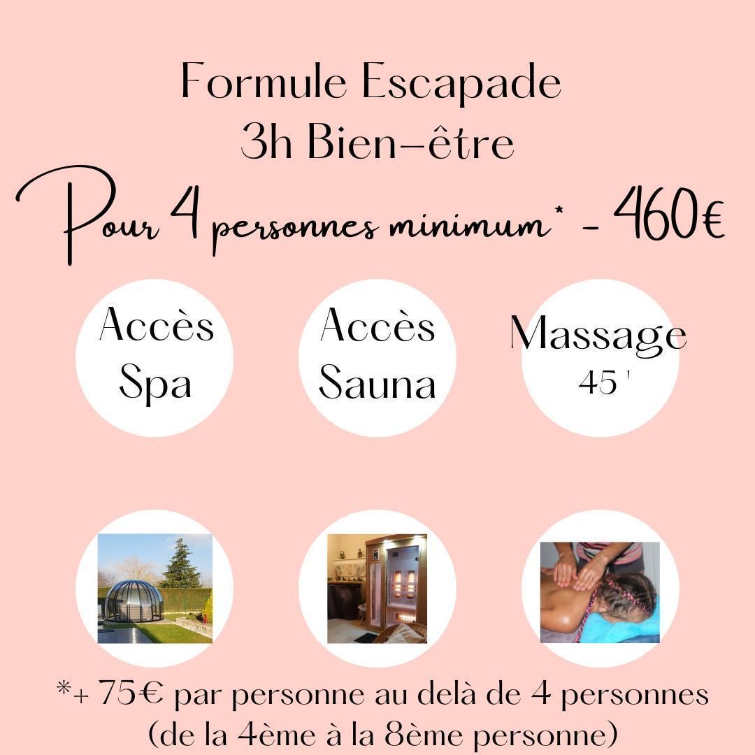 FORMULE ESCAPADE BIEN-ÊTRE 3H (Formule 4 personnes) 460 € Soit 115 € tarif valable pour 1 personne